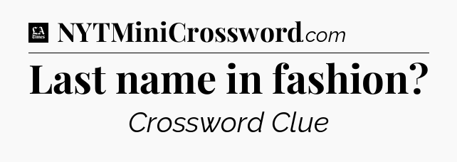 Last name in fashion - LA Times Crossword