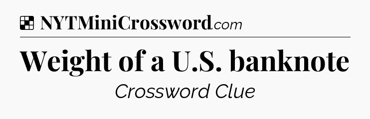 Solution: Weight of a U.S. banknote - NYT Crossword