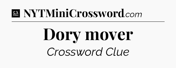 Dory mover - LA Times Crossword