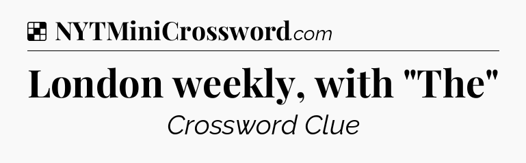 Solution: London weekly, with 