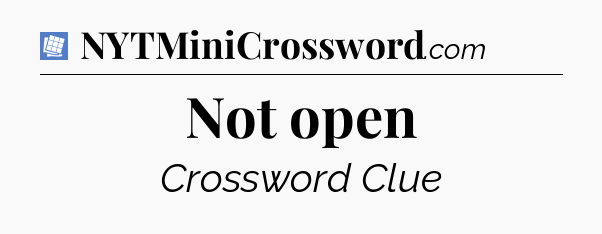 Not open Puzzle Page Crossword Clue
