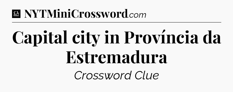 Capital city in Província da Estremadura - LA Times Crossword