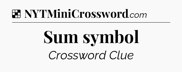 Solution: Sum symbol - NYT Crossword