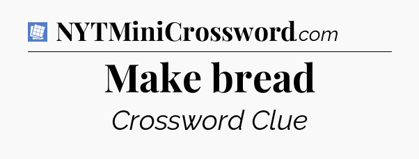 Make bread Puzzle Page Crossword Clue