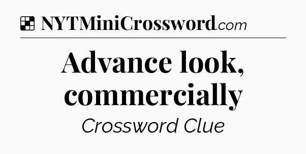 Solution: Advance look, commercially - NYT Crossword