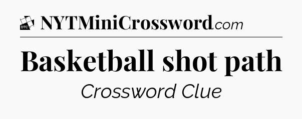 Basketball shot path - Daily Themed Mini Crossword