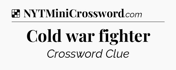 Solution: Cold war fighter - NYT Crossword