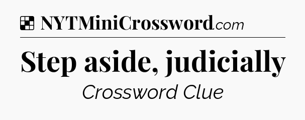 Solution: Step aside, judicially - NYT Crossword