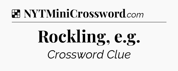 Solution: Rockling, e.g - NYT Crossword
