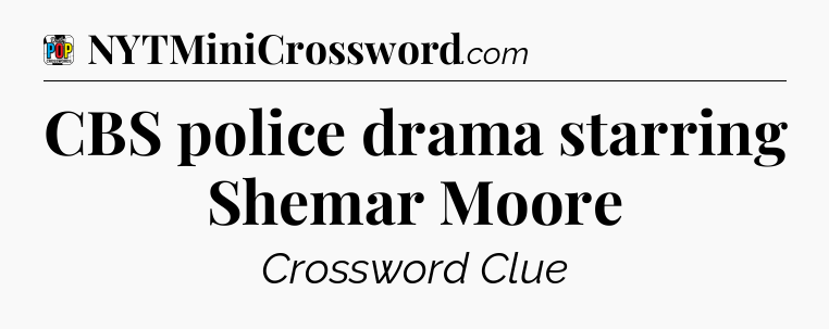 CBS police drama starring Shemar Moore Crossword Clue