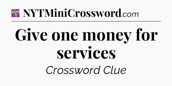 Give one money for services Codycross