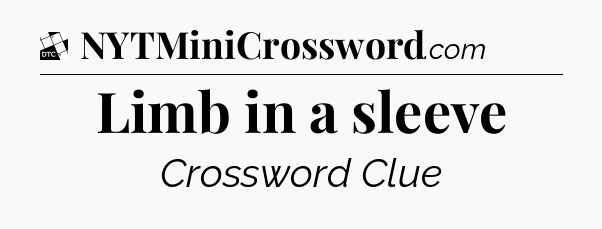 Limb in a sleeve - Daily Themed Classic Crossword