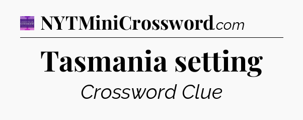 Tasmania setting - Thomas Joseph Crossword