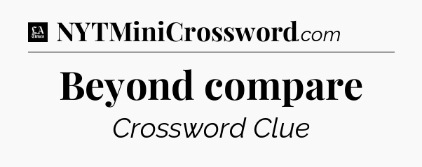 Beyond compare - LA Times Crossword