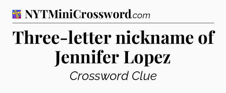 Three-letter nickname of Jennifer Lopez Codycross