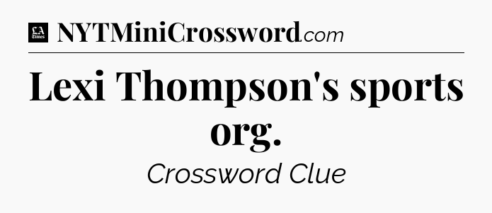 Lexi Thompson's sports org - LA Times Crossword