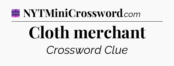 Cloth merchant - Thomas Joseph Crossword