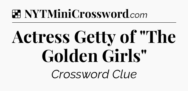Solution: Actress Getty of 