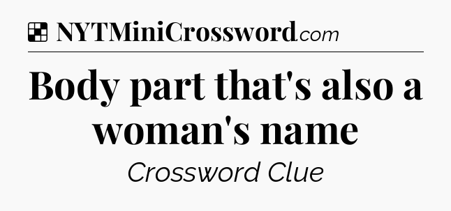 Solution: Body part that's also a woman's name - NYT Crossword