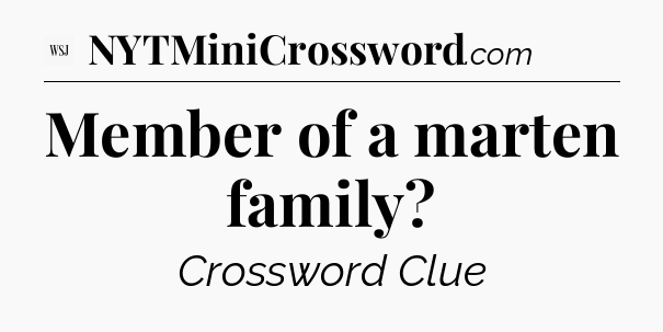 Member of a marten family - WSJ Crossword