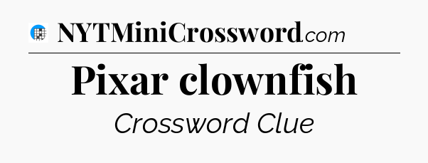 Pixar clownfish Crossword Clue