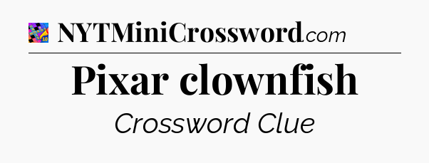Pixar clownfish Crossword Clue