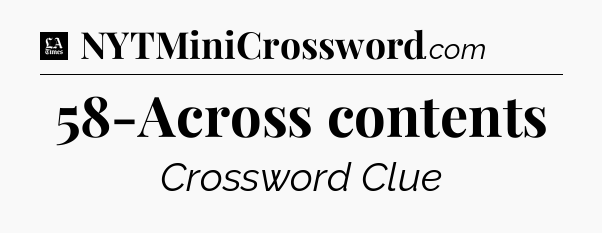 58-Across contents - LA Times Crossword
