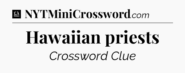 Hawaiian priests - LA Times Crossword