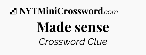 Solution: Made sense - NYT Crossword