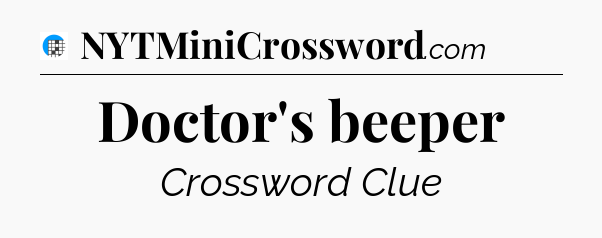 Doctor's beeper Crossword Clue