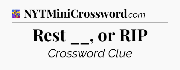 Rest __, or RIP Codycross