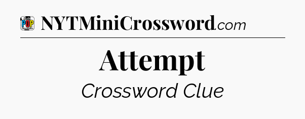 Attempt Crossword Clue
