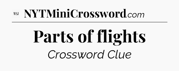 Parts of flights - WSJ Crossword