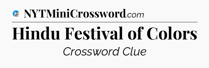Hindu Festival of Colors Crossword Clue