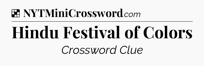 Solution: Hindu Festival of Colors - NYT Crossword