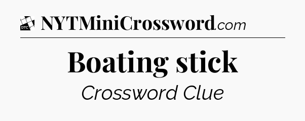 Boating stick - Daily Themed Classic Crossword