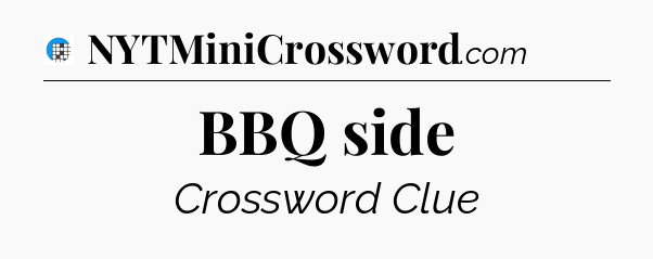 BBQ side Crossword Clue