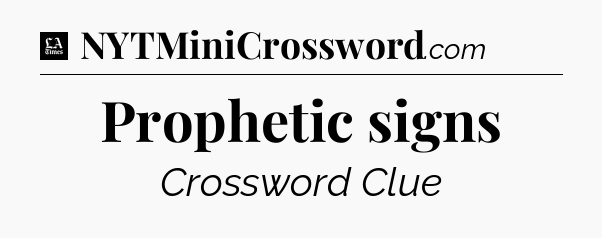 Prophetic signs - LA Times Crossword