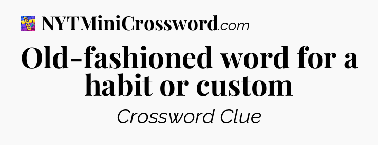 Old-fashioned word for a habit or custom Codycross