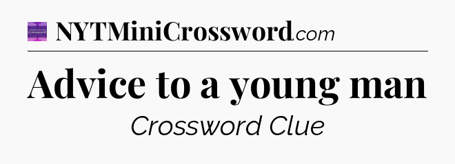 Advice to a young man - Thomas Joseph Crossword