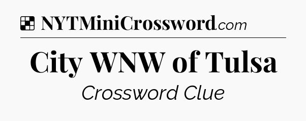 Solution: City WNW of Tulsa - NYT Crossword