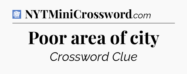 Poor area of city Puzzle Page Crossword Clue