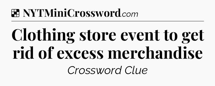 Solution: Clothing store event to get rid of excess merchandise - NYT Crossword