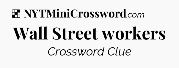 Solution: Wall Street workers - NYT Crossword