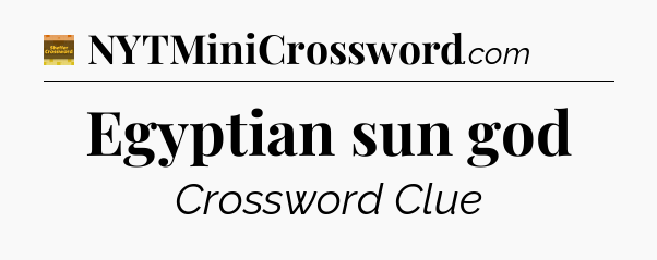 Egyptian sun god - Eugene Sheffer Crossword