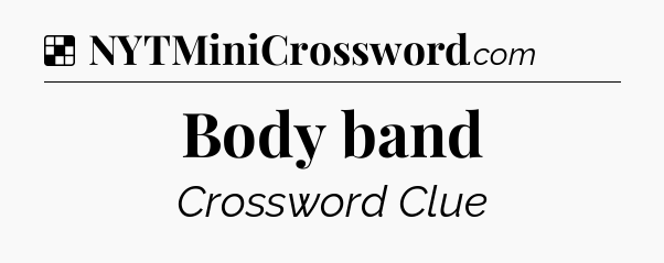Solution: Body band - NYT Crossword