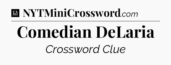 Comedian DeLaria - LA Times Crossword