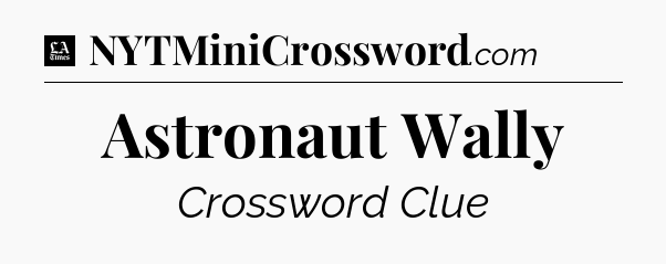 Astronaut Wally - LA Times Crossword