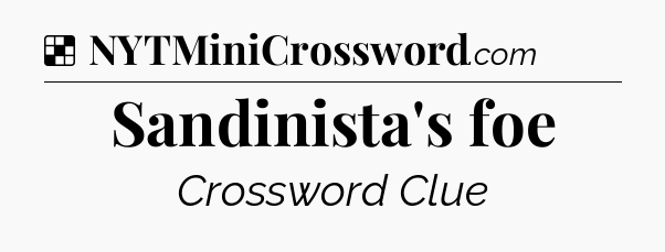 Solution: Sandinista's foe - NYT Crossword