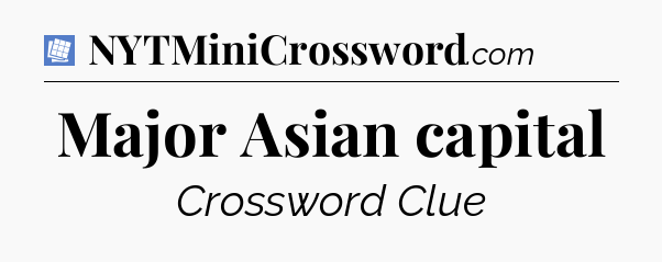 Major Asian capital Puzzle Page Crossword Clue
